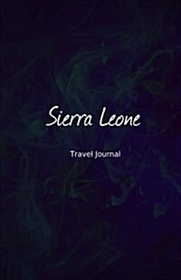 Sierra Leone Travel Journal: Perfect Size 100 Page Travel Notebook Diary (Paperback)