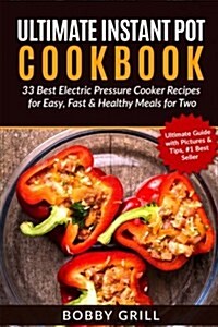Ultimate Instant Pot Cookbook: 33 Best Electric Pressure Cooker Recipes for Easy (Paperback)