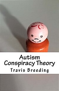 Autism Conspiracy Theory (Paperback)