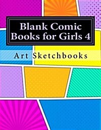 Blank Comic Books for Girls 4: Jagged Comic Panels, 8.5x11, 120 Pages (Paperback)