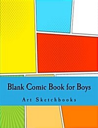 Blank Comic Book for Boys: Mixed Basic, Staggered & Panoramic, 8.5x11, 128 Pages (Paperback)