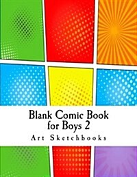 Blank Comic Book for Boys 2: Basic Comic Panels, 8.5x11, 128 Pages (Paperback)