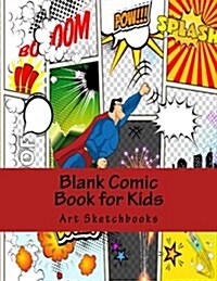 Blank Comic Book for Kids: Mixed Basic, Staggered & Panoramic, 8.5x11, 128 Pages (Paperback)
