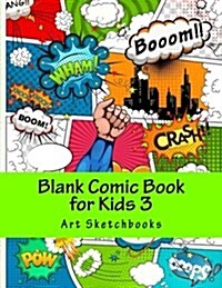 Blank Comic Book for Kids 3: Staggered Comic Panels, 8.5x11, 128 Pages (Paperback)