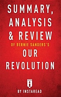 Summary, Analysis & Review of Bernie Sanderss Our Revolution by Instaread (Paperback)