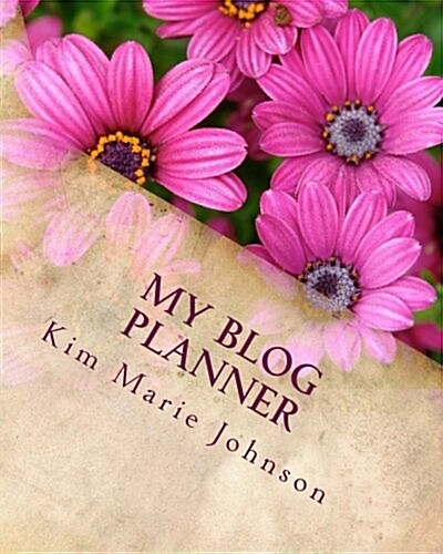 My Blog Planner: Parchment and Flowers (Paperback)