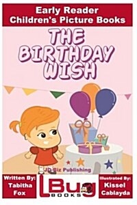 The Birthday Wish - Early Reader - Childrens Picture Books (Paperback)
