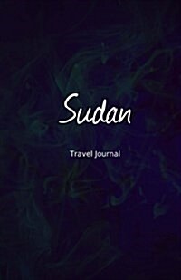 Sudan Travel Journal: Perfect Size 100 Page Travel Notebook Diary (Paperback)