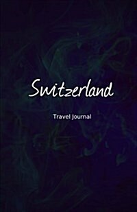 Switzerland Travel Journal: Perfect Size 100 Page Travel Notebook Diary (Paperback)