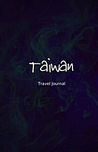 Taiwan Travel Journal: Perfect Size 100 Page Travel Notebook Diary (Paperback)