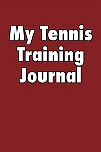 My Tennis Training Journal: Blank Lined Journal (Paperback)