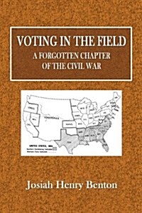 Voting in the Field: A Forgotten Chapter of the Civil War (Paperback)