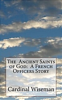 The Ancient Saints of God: A French Officers Story (Paperback)