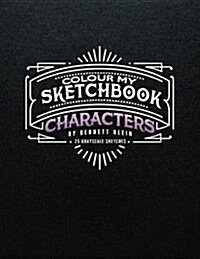 Colour My Sketchbook/Characters: Grayscale Colouring Book (Paperback)