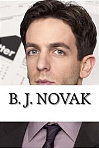B. J. Novak: A Biography (Paperback)