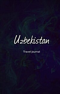 Uzbekistan Travel Journal: Perfect Size 100 Page Travel Notebook Diary (Paperback)