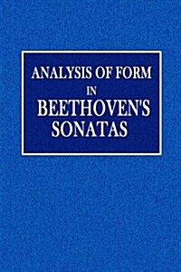 Analysis of Form in Beethovens Sonatas (Paperback)