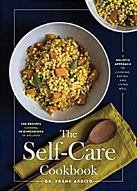 The Self-Care Cookbook: A Holistic Approach to Cooking, Eating, and Living Well (Hardcover)