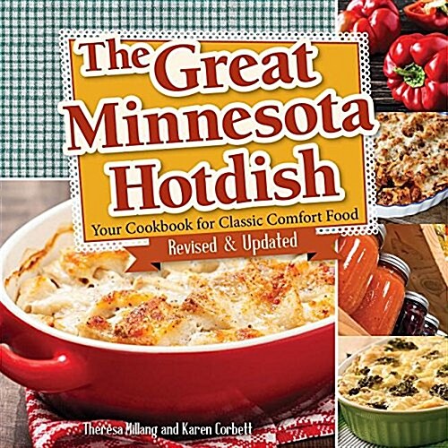 The Great Minnesota Hot Dish: Your Cookbook for Classic Comfort Food (Paperback, 2, More Than 20 Ne)