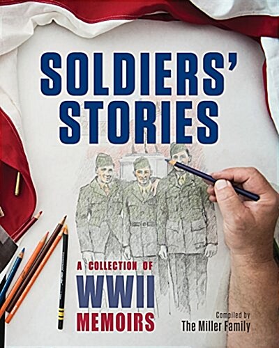 Soldiers Stories: A Collection of WWII Memoirs (Paperback)