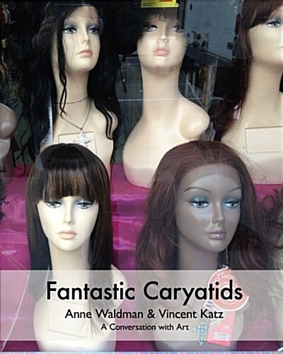 Fantastic Caryatids (Paperback)
