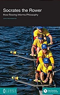 Socrates the Rower: How Rowing Informs Philosophy (Hardcover)