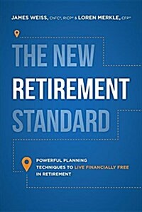 The New Retirement Standard: Powerful Planning Techniques to Live Financially Free in Retirement (Paperback)