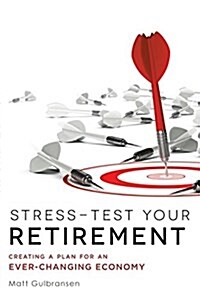 Stress-Test Your Retirement: Creating a Plan for an Ever-Changing Economy (Paperback)