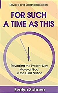 For Such a Time as This!: Revealing the Present Day Move of God in the Lgbt Nation (Paperback)