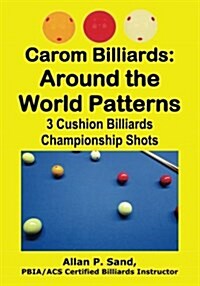 Carom Billiards: Around the World Patterns: 3-Cushion Billiards Championship Shots (Paperback)