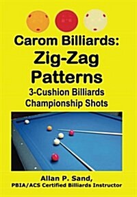 Carom Billiards: Zig-Zag Patterns: 3-Cushion Billiards Championship Shots (Paperback)