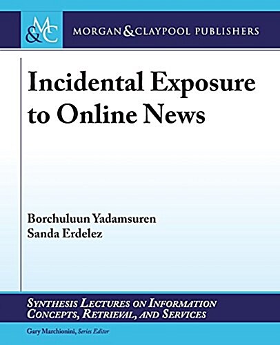 Incidental Exposure to Online News (Paperback)