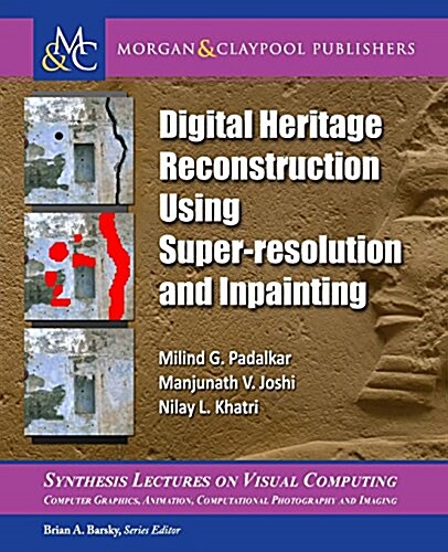 Digital Heritage Reconstruction Using Super-Resolution and Inpainting (Paperback)