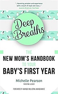 Deep Breaths: The New Moms Handbook to Your Babys First Year (Baby Book, Book for New Moms, Millennial Moms) (Paperback)