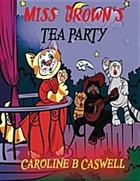 Childrens Books - Miss Browns Tea Party: Fairy Tale Bedtime Story for Young Readers 2-8 Year Olds (Paperback)