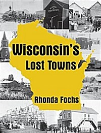 Wisconsins Lost Towns (Paperback)