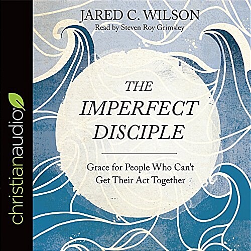 The Imperfect Disciple: Grace for People Who Cant Get Their ACT Together (Audio CD)