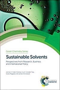 Sustainable Solvents : Perspectives from Research, Business and International Policy (Hardcover)