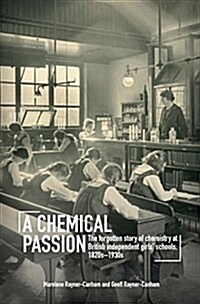 A Chemical Passion: The Forgotten Story of Chemistry at British Independent Girls Schools, 1820s-1930s (Paperback)