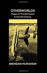 Otherworlds: Images of Transformation in Cornish Culture (Paperback)