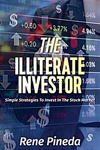 The Illiterate Investor: Simple Strategies to Invest in the Stock Market (Paperback)