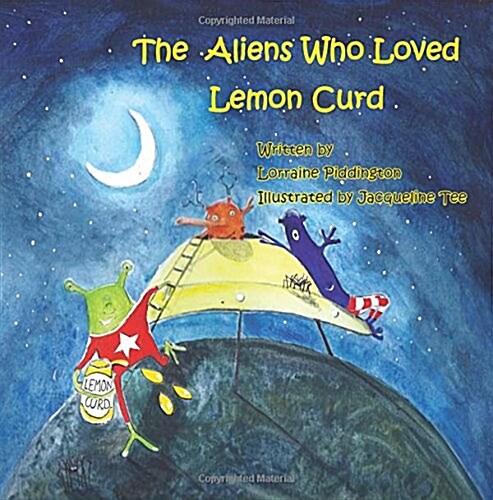 The Aliens Who Loved Lemon Curd (Paperback)