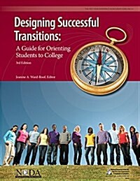 Designing Successful Transitions: A Guide for Orienting Students to College (Paperback, 3, Revised)