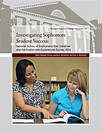 Investigating Sophomore Student Success: National Survey of Sophomore-Year Initiatives and the Sophomore Experiences Survey, 2014 (Paperback)