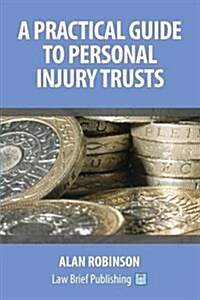 A Practical Guide to Personal Injury Trusts (Paperback)