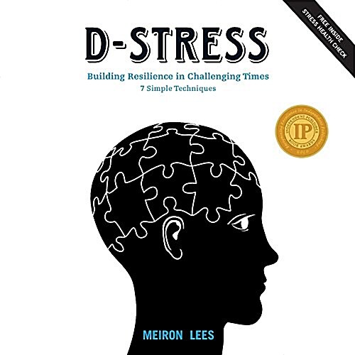 D-Stress Building Resilience in Challenging Times: 7 Simple Techniques (Paperback)