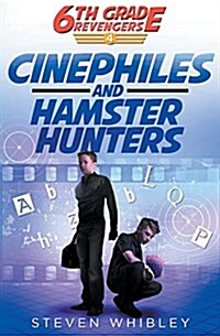 Cinephiles and Hamster Hunters: 6th Grade Revengers Book #4 (Paperback)