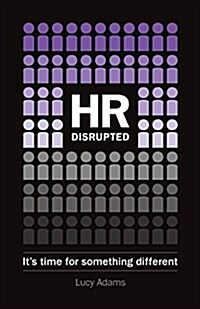 HR Disrupted : Its time for something different (Paperback)