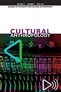 Cultural Anthropology: Journal of the Society for Cultural Anthropology (Volume 31, Issue 4, November 2016) (Paperback)