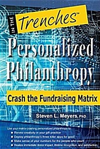 Personalized Philanthropy: Crash the Fundraising Matrix (Paperback)
